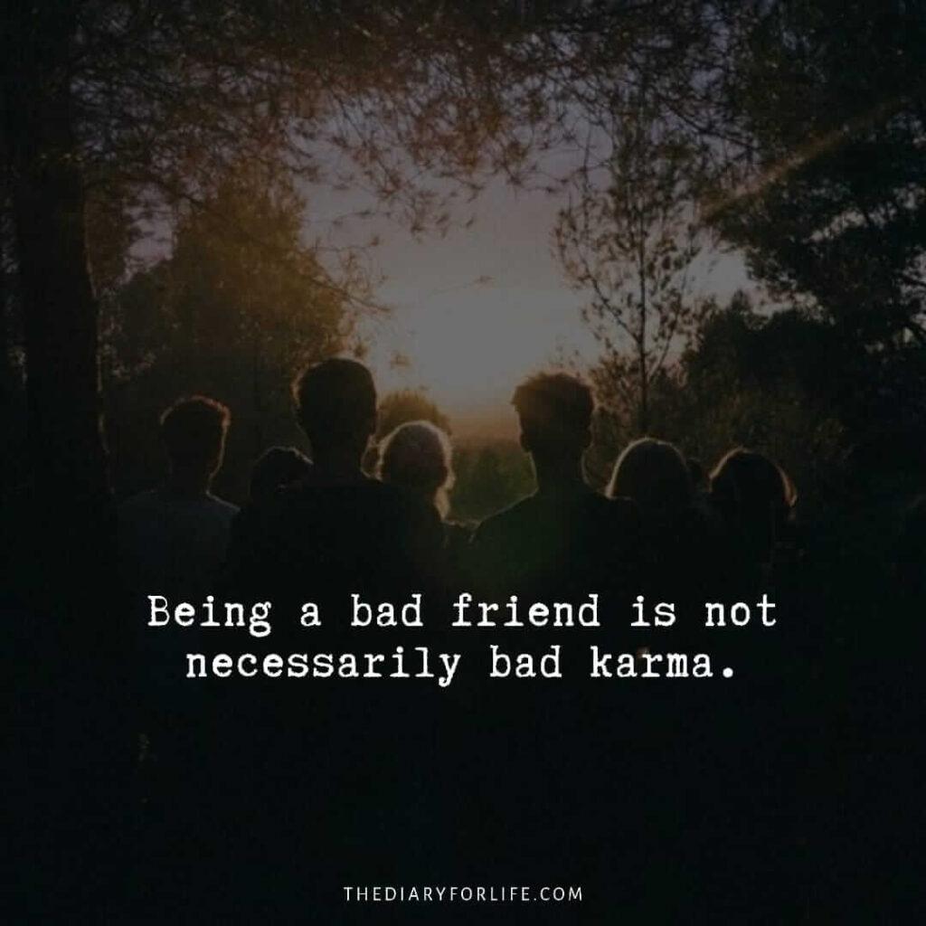 Karma - 120 Ending Bad Friendship Quotes