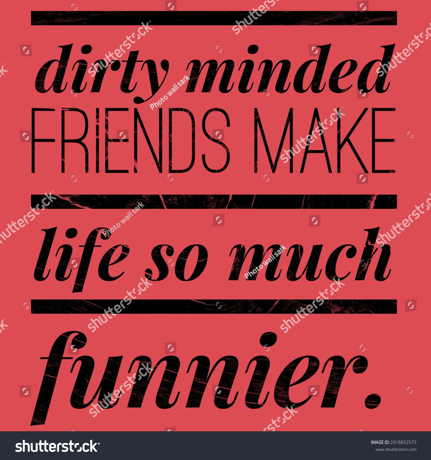 852573 - 120 Dirty Friendship Quotes