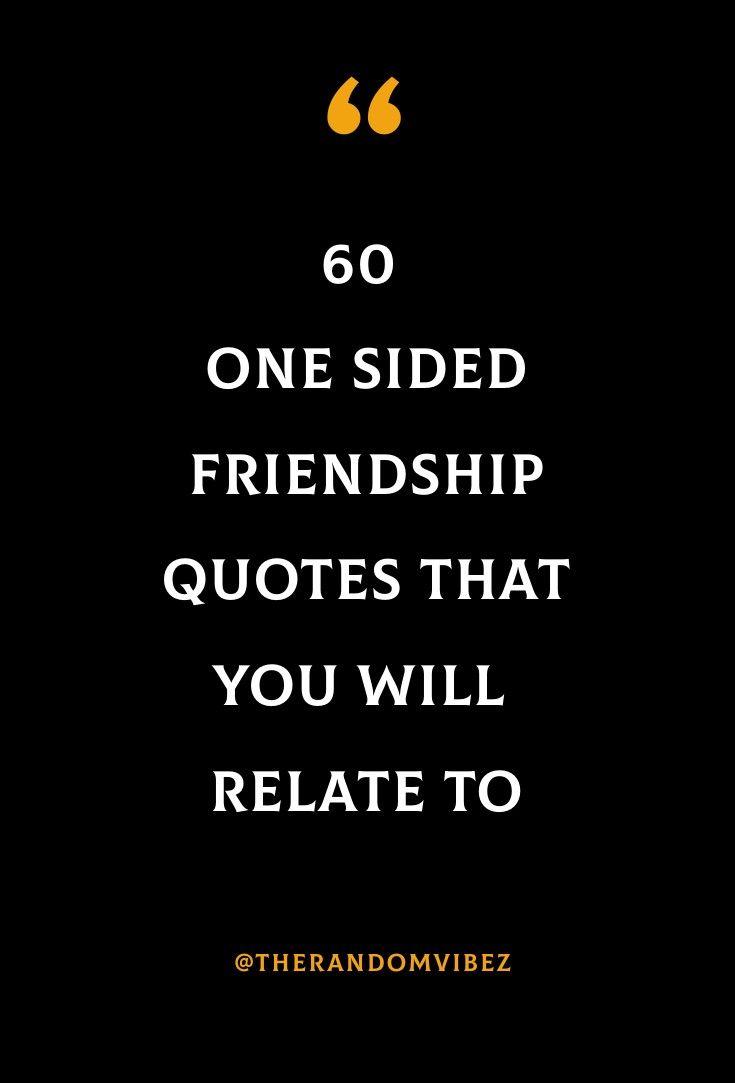 9980c9 - 120 Deep One Sided Friendship Quotes